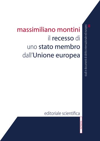 Il recesso di uno stato membro dall'Unione europea - Massimiliano Montini - Libro Editoriale Scientifica 2023, Studi e documenti diritto int. e comunit. | Libraccio.it