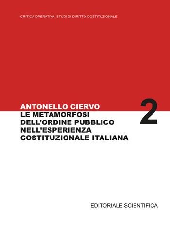 La metamorfosi dell'ordine pubblico nell'esperienza costituzionale italiana - Antonello Ciervo - Libro Editoriale Scientifica 2023 | Libraccio.it