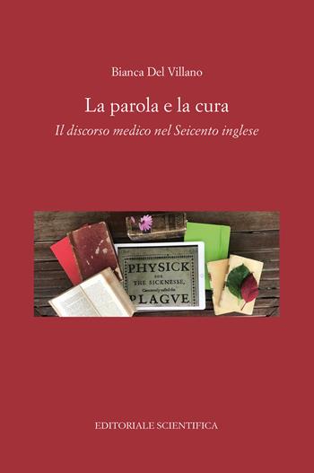 La parola e la cura. Il discorso medico nel Seicento inglese - Bianca Del Villano - Libro Editoriale Scientifica 2023, Punto org | Libraccio.it