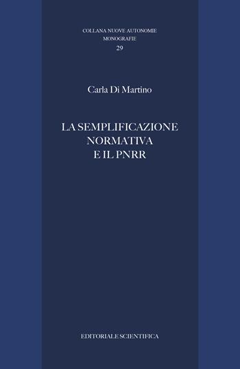 La semplificazione normativa e il PNRR - Carla Di Martino - Libro Editoriale Scientifica 2023, Nuove autonomie. Monografie | Libraccio.it