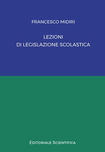 Lezioni di legislazione scolastica - Francesco Midiri - Libro Editoriale Scientifica 2023, Fuori collana | Libraccio.it