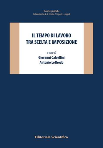Il tempo di lavoro tra scelta e imposizione  - Libro Editoriale Scientifica 2023, Ricerche giuridiche | Libraccio.it