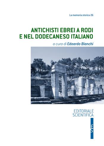 Antichisti ebrei a Rodi e nel Dodecaneso italiano  - Libro Editoriale Scientifica 2023, La memoria storica | Libraccio.it
