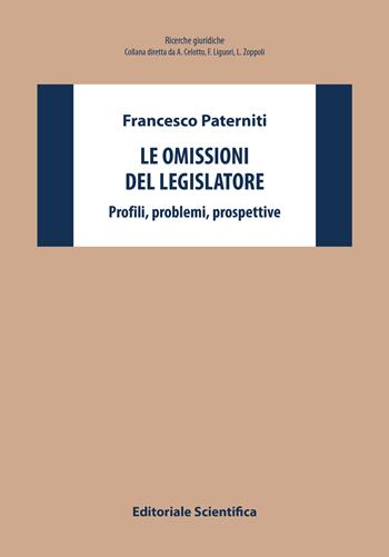 Le omissioni del legislatore. Profili, problemi, prospettive - Francesco Paterniti - Libro Editoriale Scientifica 2023, Ricerche giuridiche | Libraccio.it