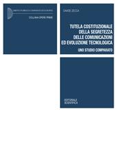 Tutela costituzionale della segretezza delle comunicazioni ed evoluzione tecnologica. Uno studio comparato