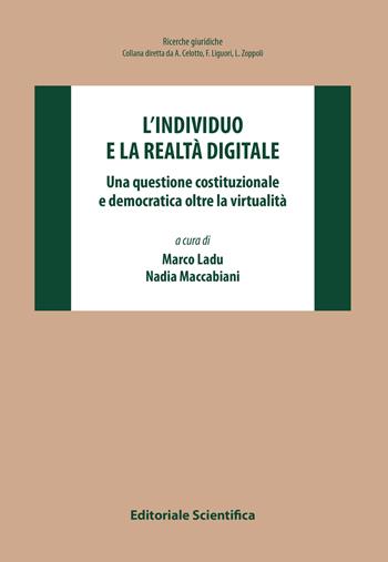L'individuo e la realtà digitale. Una questione costituzionale e democratica oltre la virtualità  - Libro Editoriale Scientifica 2023, Ricerche giuridiche | Libraccio.it