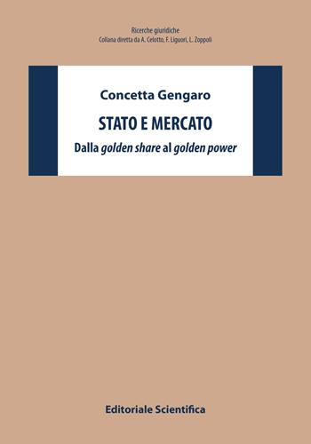 Stato e mercato. Dalla «golden share» al «golden power» - Concetta Gengaro - Libro Editoriale Scientifica 2023, Ricerche giuridiche | Libraccio.it