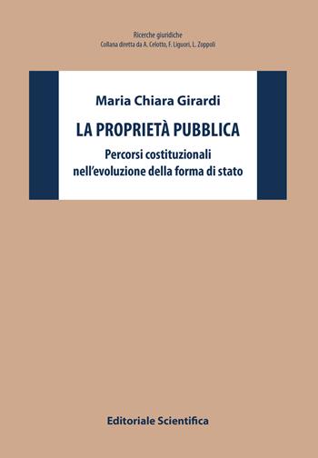 La proprietà pubblica. Percorsi costituzionali nell'evoluzione della forma di stato - Maria Chiara Girardi - Libro Editoriale Scientifica 2023, Ricerche giuridiche | Libraccio.it