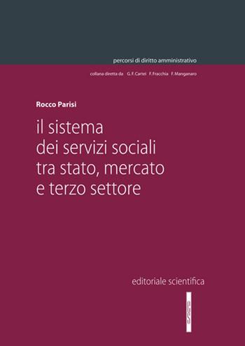 Il sistema dei servizi sociali tra Stato, mercato e terzo settore - Rocco Parisi - Libro Editoriale Scientifica 2023, Percorsi di diritto amministrativo | Libraccio.it