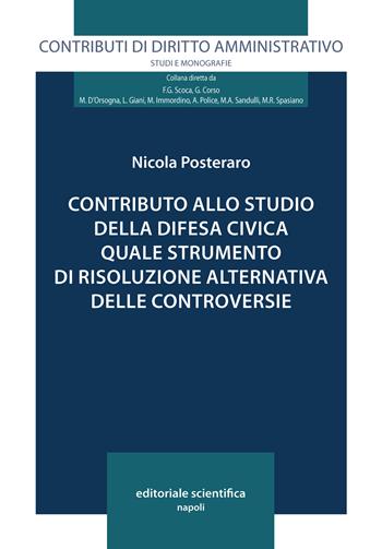Contributo allo studio della difesa civica quale strumento di risoluzione alternativa delle controversie - Nicola Posteraro - Libro Editoriale Scientifica 2023, Contributi di diritto amministrativo. Studi e monografie | Libraccio.it