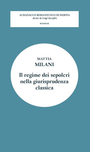 Il regime dei sepolcri nella giurisprudenza classica - Mattia Milani - Libro Editoriale Scientifica 2023 | Libraccio.it