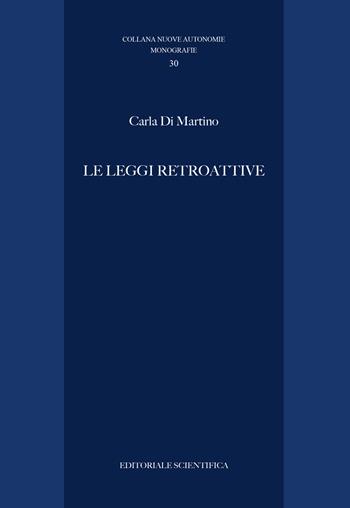 Le leggi retroattive - Carla Di Martino - Libro Editoriale Scientifica 2023, Nuove autonomie. Monografie | Libraccio.it