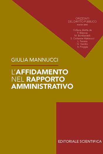 L'affidamento nel rapporto amministrativo - Giulia Mannucci - Libro Editoriale Scientifica 2023, Orizzonti del diritto pubblico | Libraccio.it
