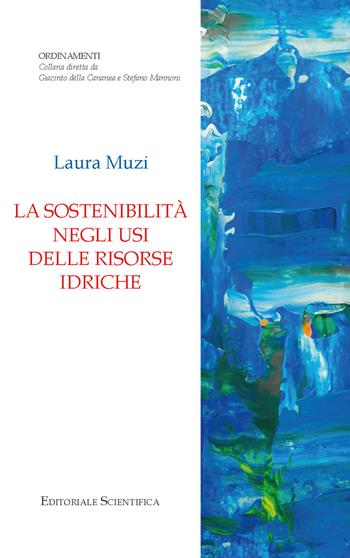 La sostenibilità negli usi delle risorse idriche - Laura Muzi - Libro Editoriale Scientifica 2023, Ordinamenti | Libraccio.it