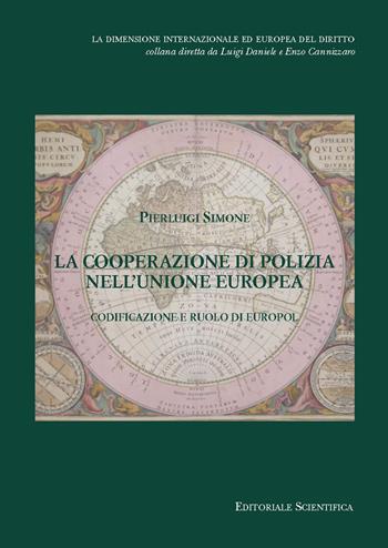 La cooperazione di polizia nell'Unione europea. Codificazione e ruolo di Europol - Pierluigi Simone - Libro Editoriale Scientifica 2023, Dimensione inter. ed europea del diritto | Libraccio.it