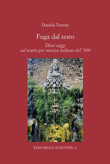 Fuga dal testo. Dieci saggi sul teatro per musica italiano del '900 - Daniela Tregua - Libro Editoriale Scientifica 2023, Punto org | Libraccio.it