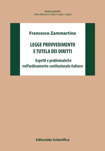 Legge provvedimento e tutela dei diritti. Aspetti e problematiche nell'ordinamento costituzionale italiano - Francesco Zammartino - Libro Editoriale Scientifica 2023, Ricerche giuridiche | Libraccio.it