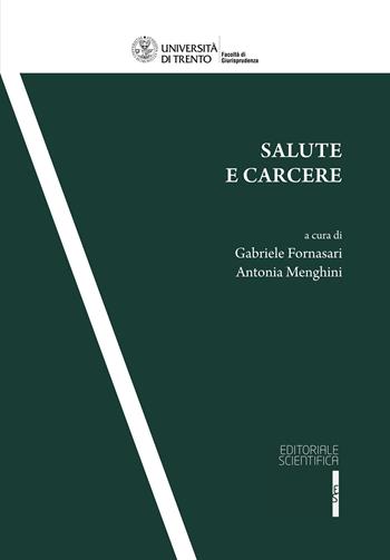 Salute e carcere  - Libro Editoriale Scientifica 2023, Quaderni della facoltà di giurisprudenza dell'Università di Trento | Libraccio.it