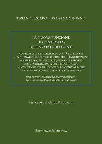 La nuova funzione di controllo della Corte dei conti. Controlli di legalità-regolarità sui bilanci di armonizzazione contabile, giudizio di parificazione, trasparenza, piano di riequilibrio e dissesto, società partecipate, PNRR e controllo, nuova disciplina del controllo concomitante, FPV e nuovo codice dei contratti pubblici - Tiziano Tessaro, Rossana Mininno - Libro Editoriale Scientifica 2023, Fuori collana | Libraccio.it