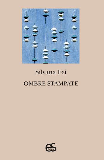 Ombre stampate - Silvana Fei - Libro Editoriale Scientifica 2023, S-confini | Libraccio.it