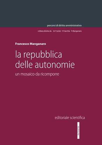 La repubblica delle autonomie. Un mosaico da ricomporre - Francesco Manganaro - Libro Editoriale Scientifica 2023, Percorsi di diritto amministrativo | Libraccio.it