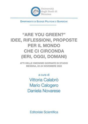 «Are you green?» Idee, riflessioni, proposte per il mondo che ci circonda (ieri, oggi, domani)  - Libro Editoriale Scientifica 2023 | Libraccio.it