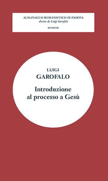 Introduzione al processo a Gesù - Luigi Garofalo - Libro Editoriale Scientifica 2023, Almanacco giuridico di Padova. Ricerche | Libraccio.it