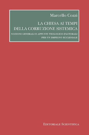 La chiesa ai tempi della corruzione sistemica - Marcello Cozzi - Libro Editoriale Scientifica 2023 | Libraccio.it