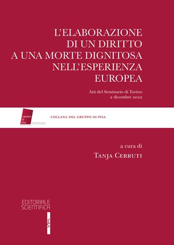 L'elaborazione di un diritto a una morte dignitosa nell'esperienza europea - Tanja Cerruti - Libro Editoriale Scientifica 2023, Gruppo di Pisa | Libraccio.it