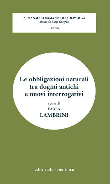 Le obbligazioni naturali tra dogmi antichi e nuovi interrogativi  - Libro Editoriale Scientifica 2023, Almanacco giuridico di Padova. Lezioni | Libraccio.it