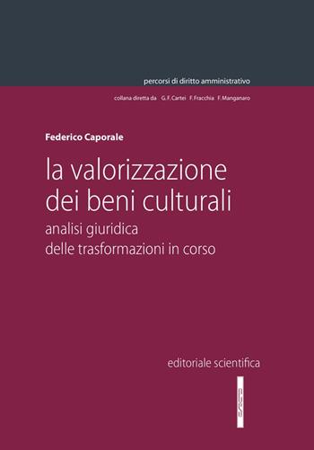 La valorizzazione dei beni culturali - Federico Caporale - Libro Editoriale Scientifica 2024, Percorsi di diritto amministrativo | Libraccio.it
