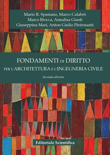Fondamenti di diritto per l'architettura e l'ingegneria civile - Mario R. Spasiano, Marco Calabrò, Marco Brocca - Libro Editoriale Scientifica 2023, Fuori collana | Libraccio.it