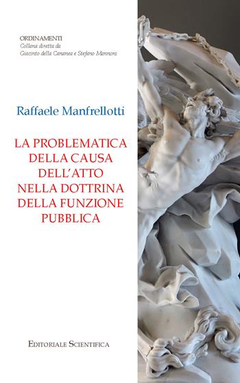 La problematica della causa dell'atto nella dottrina della funzione pubblica - Raffaele Manfrellotti - Libro Editoriale Scientifica 2023, Ordinamenti | Libraccio.it