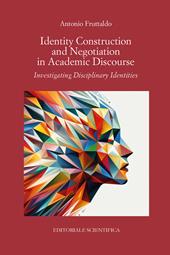 Identity Construction and Negotiation in Academic Discourse