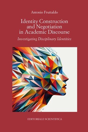 Identity Construction and Negotiation in Academic Discourse - Antonio Fruttaldo - Libro Editoriale Scientifica 2024, Punto org | Libraccio.it