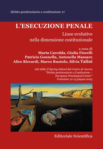 L'esecuzione penale. Linee evolutive nella dimensione costituzionale. Atti della II Spring School del Centro di ricerca «Diritto penitenziario e Costituzione-European penological center» (Ventotene, 12-15 giugno 2023)  - Libro Editoriale Scientifica 2024, Diritto penitenziario e costituzione | Libraccio.it