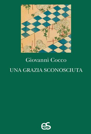 Una grazia sconosciuta - Giovanni Cocco - Libro Editoriale Scientifica 2024, S-confini | Libraccio.it