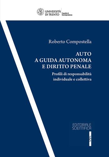 Auto a guida autonoma e diritto penale - Roberto Compostella - Libro Editoriale Scientifica 2024, Quaderni della facoltà di giurisprudenza dell'Università di Trento | Libraccio.it