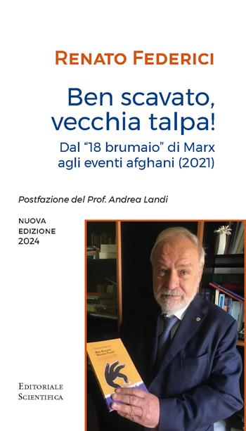 Ben scavato vecchia talpa! Dal «18 brumaio» di Marz agli eventi afghani (2021) - Renato Federici - Libro Editoriale Scientifica 2024, Fuori collana | Libraccio.it