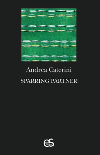 Sparring partner - Andrea Caterini - Libro Editoriale Scientifica 2024, S-confini | Libraccio.it