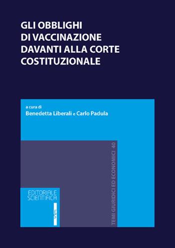 Gli obblighi di vaccinazione davanti alla Corte costituzionale  - Libro Editoriale Scientifica 2024, Temi giuridici ed economici | Libraccio.it