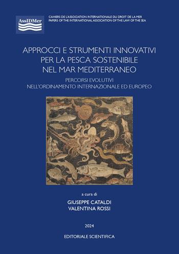 Approcci e strumenti innovativi per la pesca sostenibile nel Mar Mediterraneo  - Libro Editoriale Scientifica 2024, AssIDMer | Libraccio.it