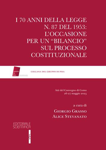 I 70 anni della legge n. 87 del 1953: l’occasione per un «bilancio» sul processo costituzionale  - Libro Editoriale Scientifica 2024, Gruppo di Pisa | Libraccio.it