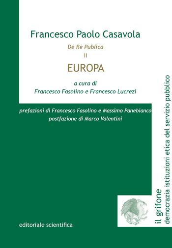 De Re Publica. Vol. 2: Europa - Francesco Paolo Casavola - Libro Editoriale Scientifica 2024, Il grifone. Democrazia istituzioni etica del servizio pubblico | Libraccio.it