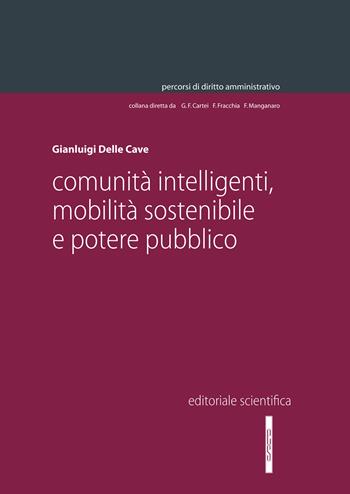 Comunità intelligenti, mobilità sostenibile e potere pubblico - Gianluigi Delle Cave - Libro Editoriale Scientifica 2024, Percorsi di diritto amministrativo. Monografie | Libraccio.it