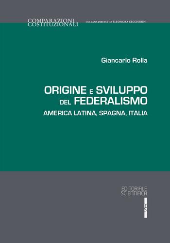 Origine e sviluppo del federalismo - Giancarlo Rolla - Libro Editoriale Scientifica 2025, Comparazioni costituzionali | Libraccio.it