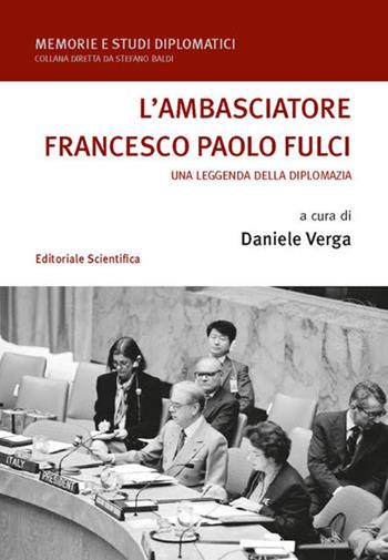L'ambasciatore Francesco Paolo Fulci  - Libro Editoriale Scientifica 2024, Memorie e studi diplomatici | Libraccio.it