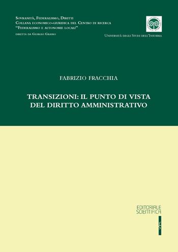 Transizioni: il punto di vista del diritto amministrativo - Fabrizio Fracchia - Libro Editoriale Scientifica 2024, Sovranità, federalismo, diritti | Libraccio.it