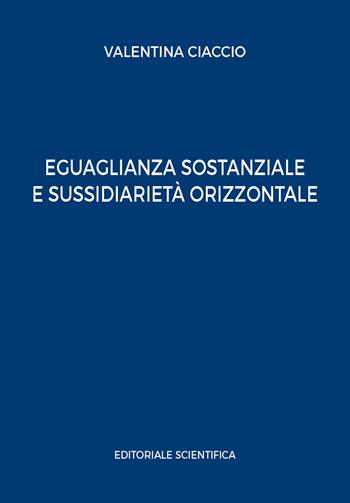 Eguaglianza sostanziale e sussidiarietà orizzontale - Valentina Ciaccio - Libro Editoriale Scientifica 2024 | Libraccio.it