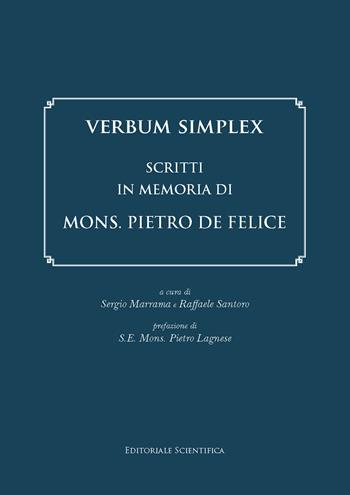Verbum Simplex. Scritti in memoria di Mons. Pietro De Felice  - Libro Editoriale Scientifica 2024, Le grandi opere | Libraccio.it